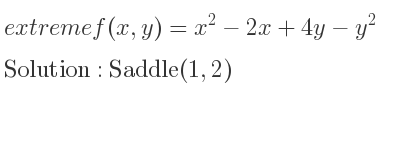 The extreme f(x,y)=x^2-2x+4y-y^2 is Saddle(1,2)